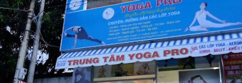 Trung Tâm Yoga PRO – Cơ Sở Hàng Đầu Về Yoga, Aerobic, Khiêu Vũ