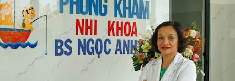 Phòng khám nhi khoa BS Nguyễn Thị Ngọc Anh